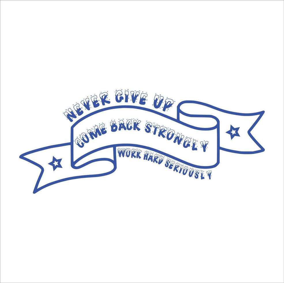 NEVER GIVE UP T SHIRT DESIGN vector