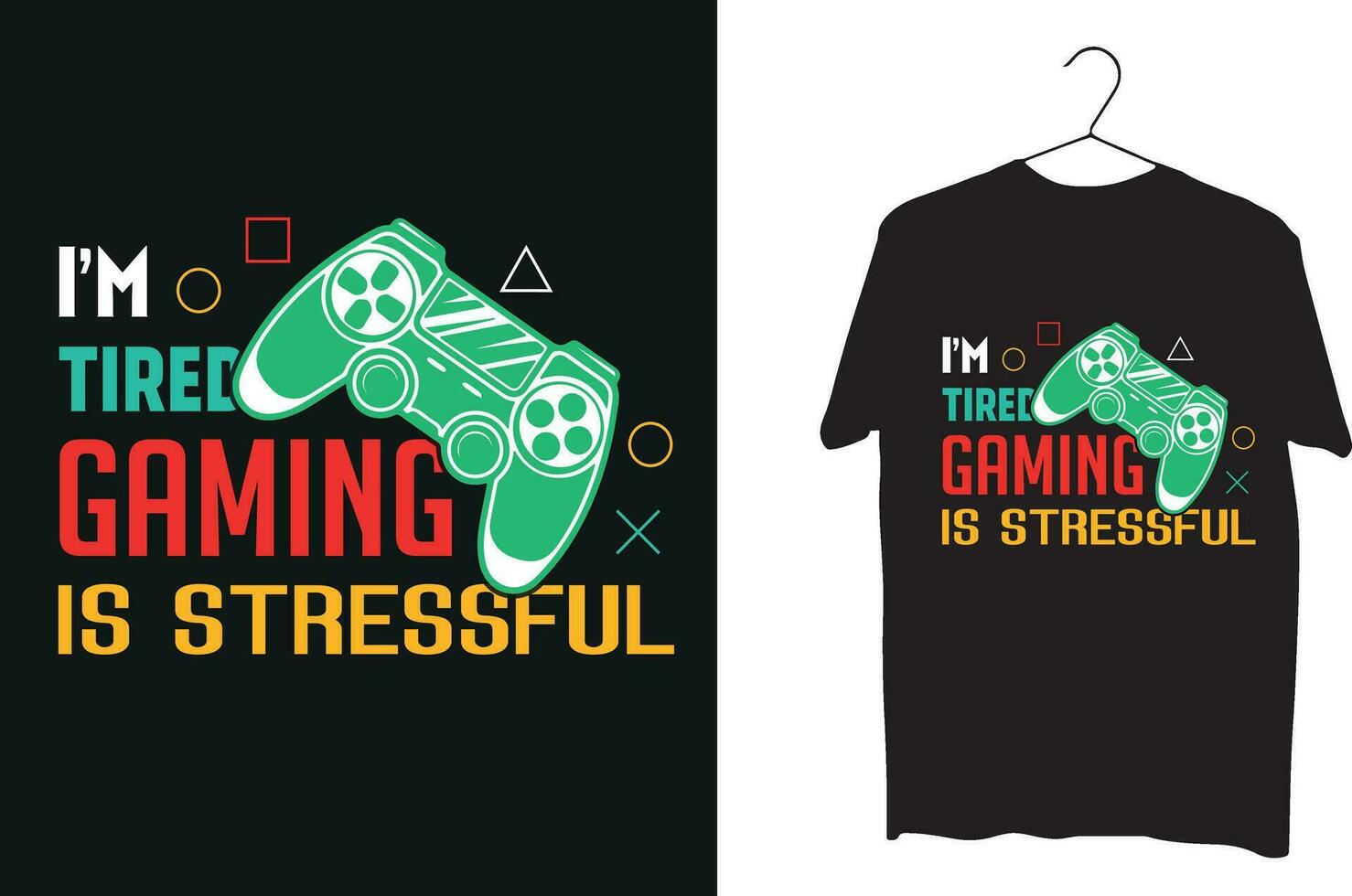 I'm tired gaming is stressful T shirt design vector