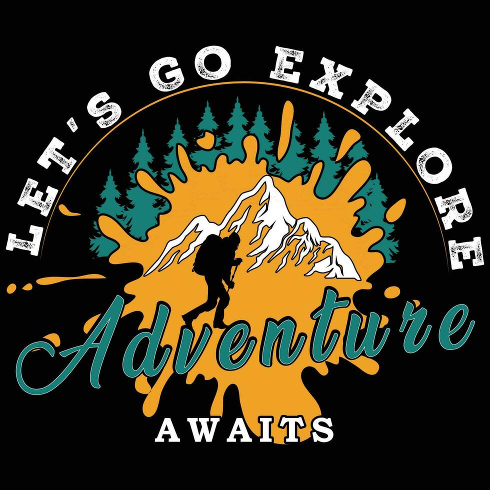 let's go explore adventure awaits -t shirt design vector