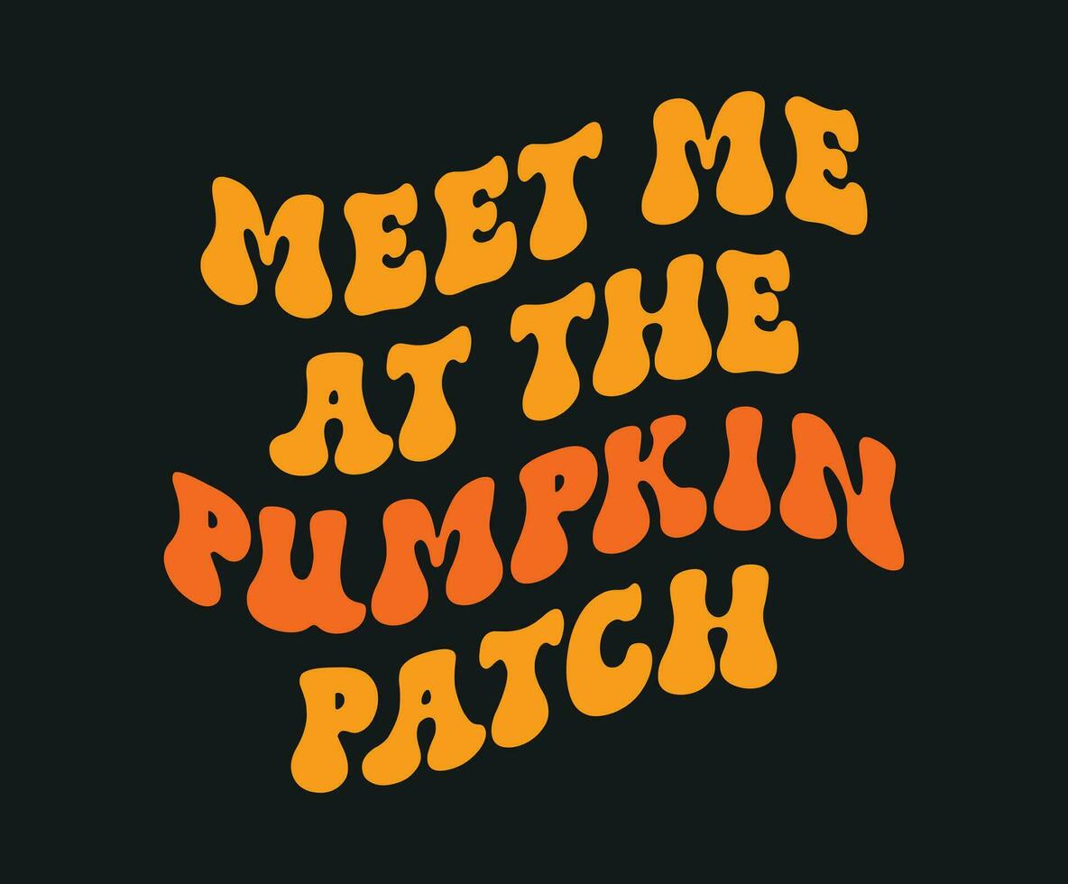 Meet me at the pumpkin patch. Design is perfect for to be printed on t-shirts and any projects that need handwriting taste vector