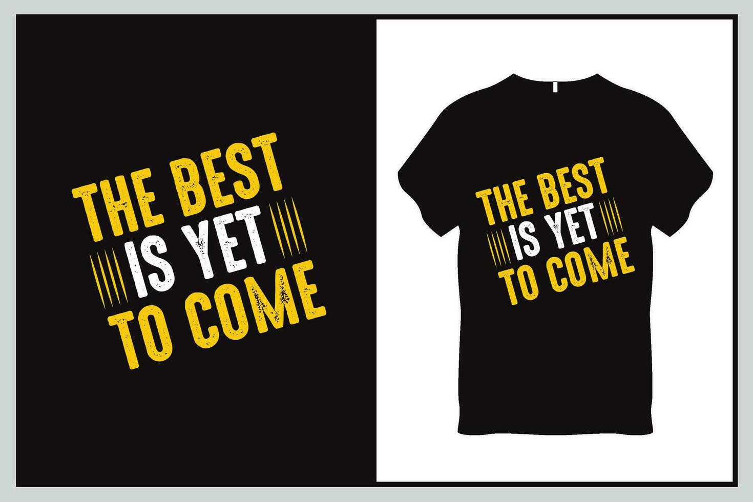 The best is yet to come Quote Typography T Shirt Design vector