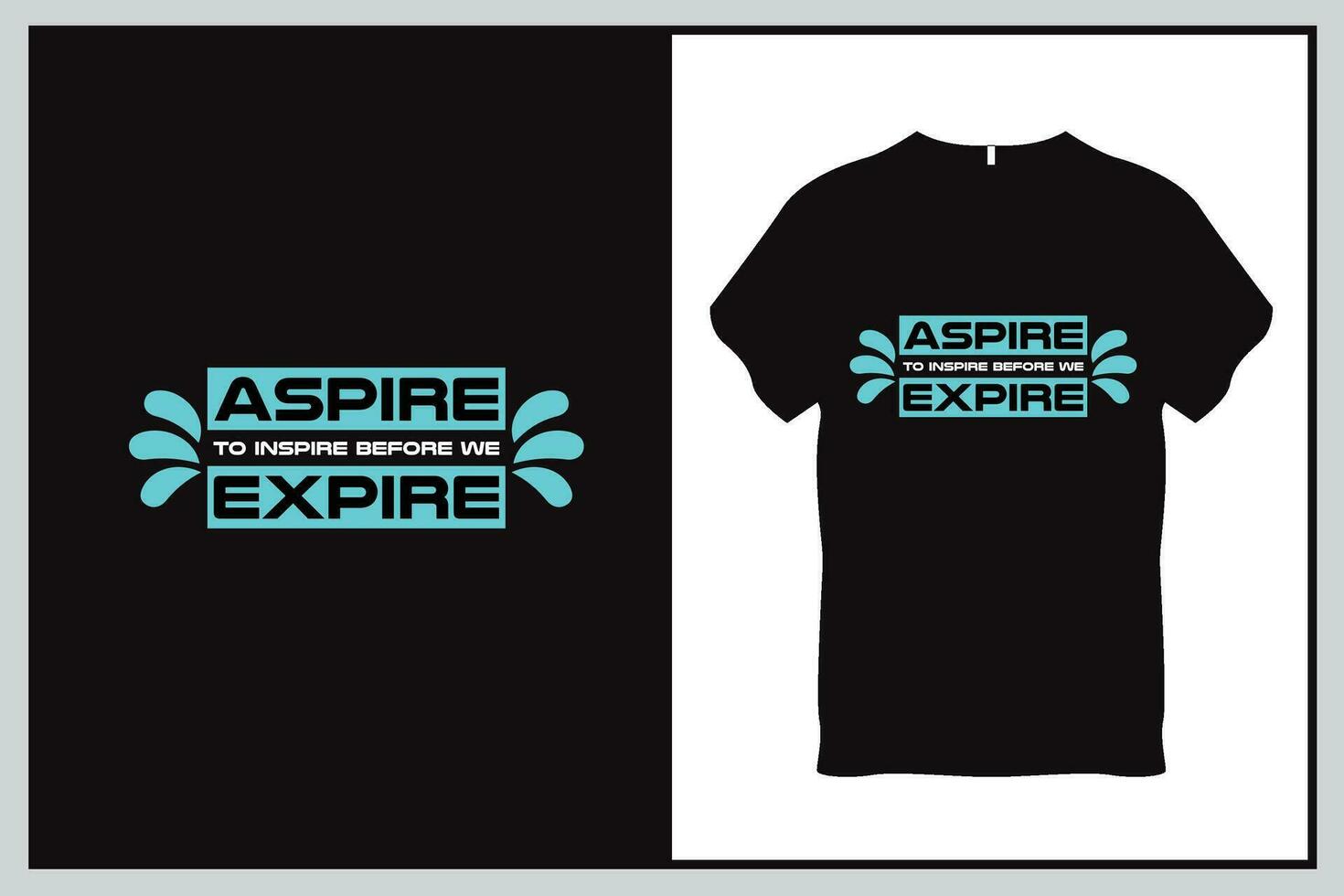 Aspire to inspire before we expire Quote Typography T Shirt Design vector