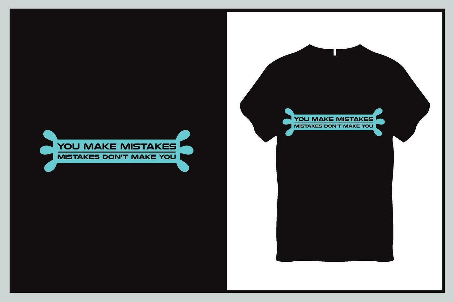 You make mistakes Mistakes do not make you Quote Typography T Shirt Design vector