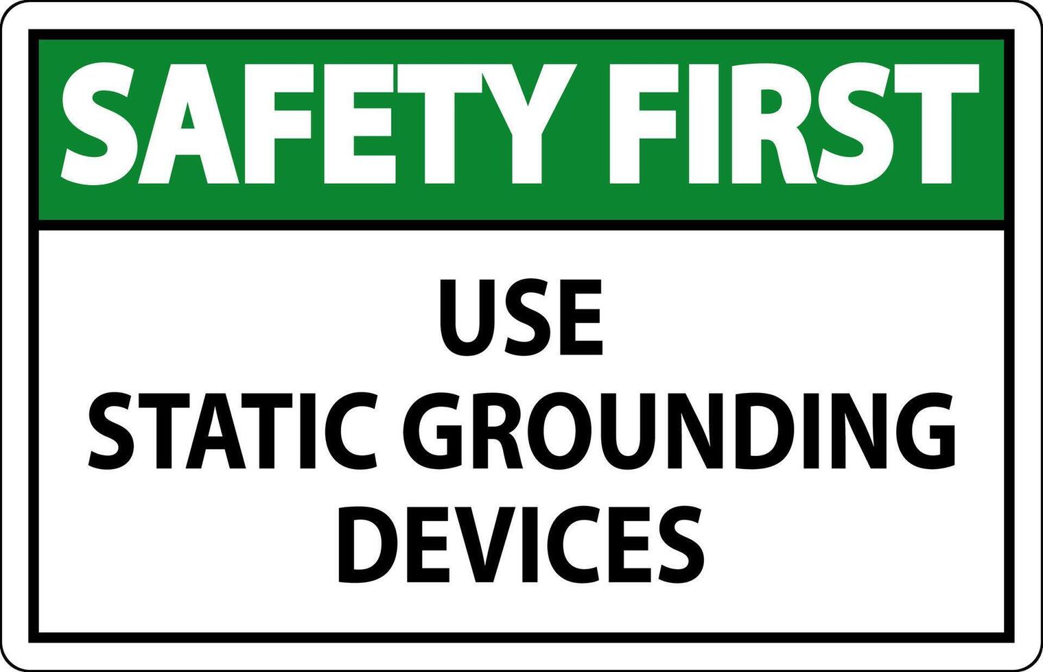 Safety First Sign Use Static Grounding Devices vector