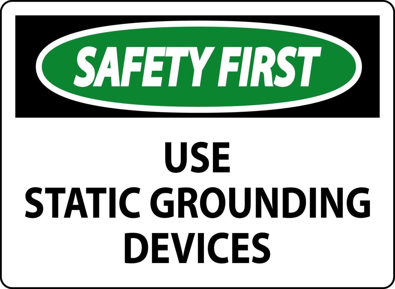 Safety First Sign Use Static Grounding Devices vector