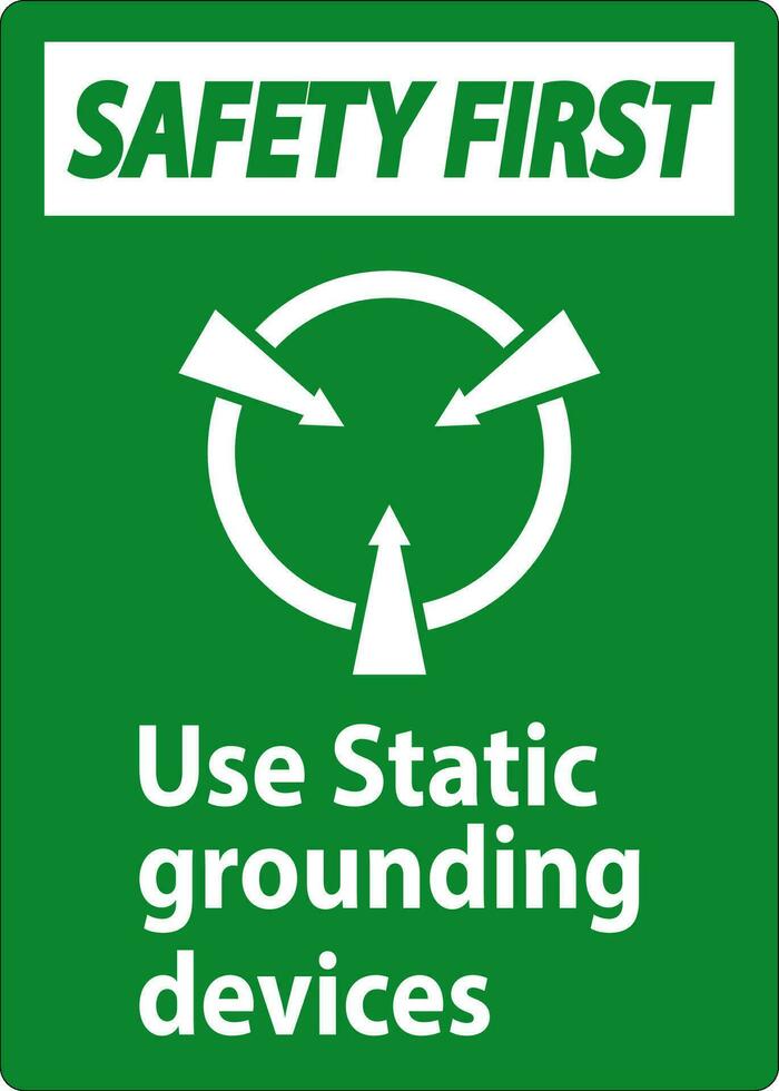 Safety First Sign Use Static Grounding Devices vector