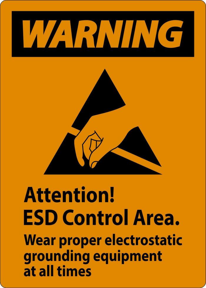 Warning Sign Attention ESD Control Area Wear Proper Electrostatic Grounding Equipment At All Times vector