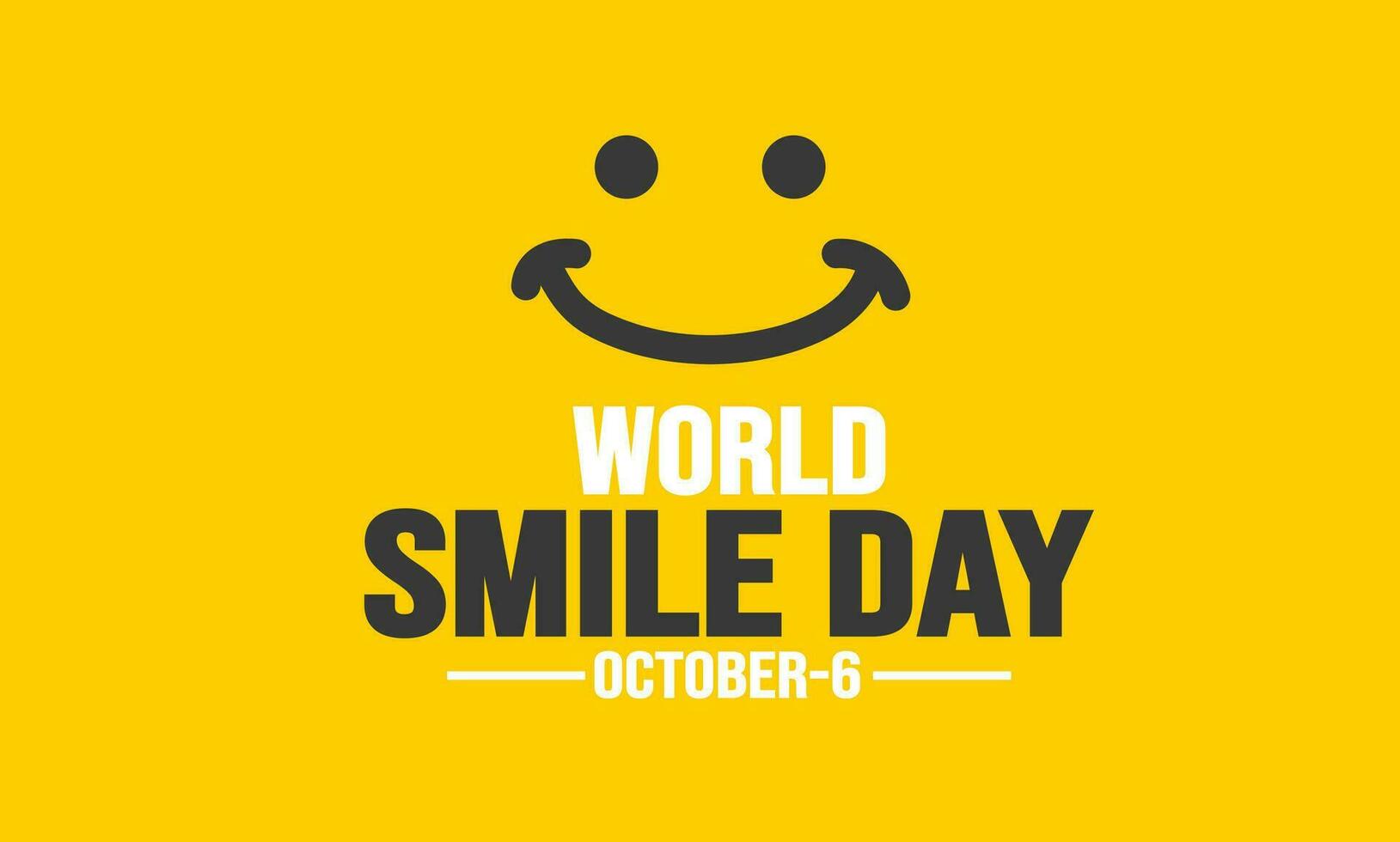 October 6 is World smile day background template. Holiday concept. background, banner, placard, card, and poster design template with text inscription and standard color. vector illustration.