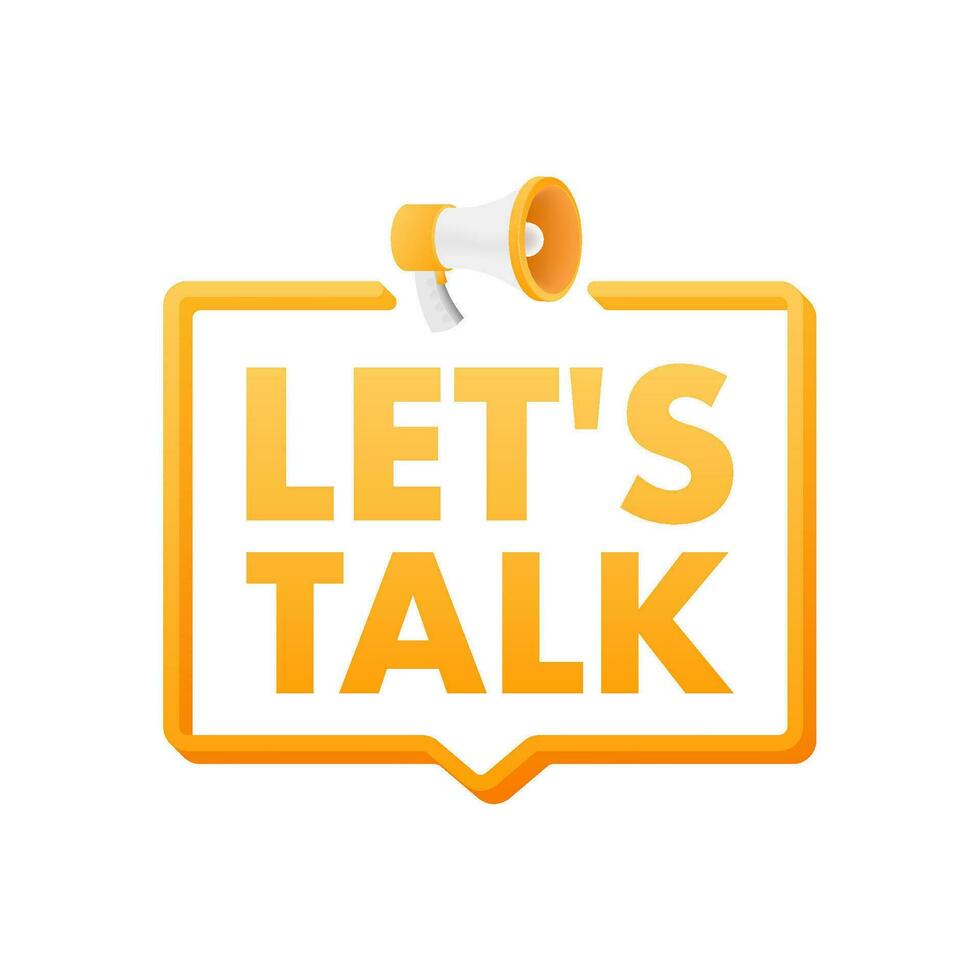 lets talk Dialog, chat speech bubble and megaphone. Marketing concept. vector