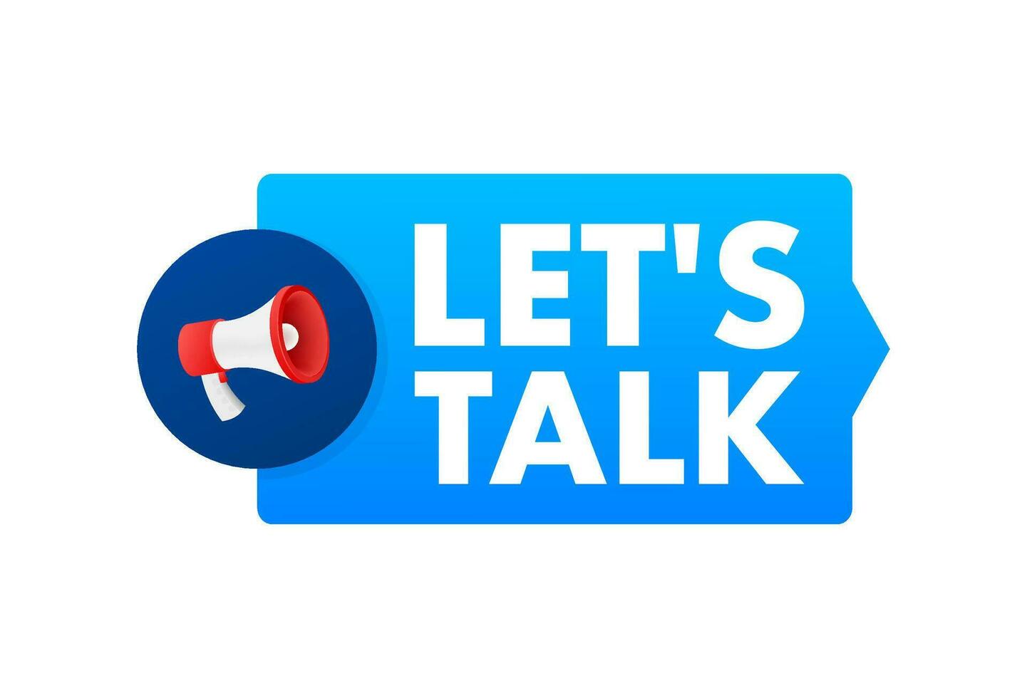lets talk Dialog, chat speech bubble and megaphone. Marketing concept. vector