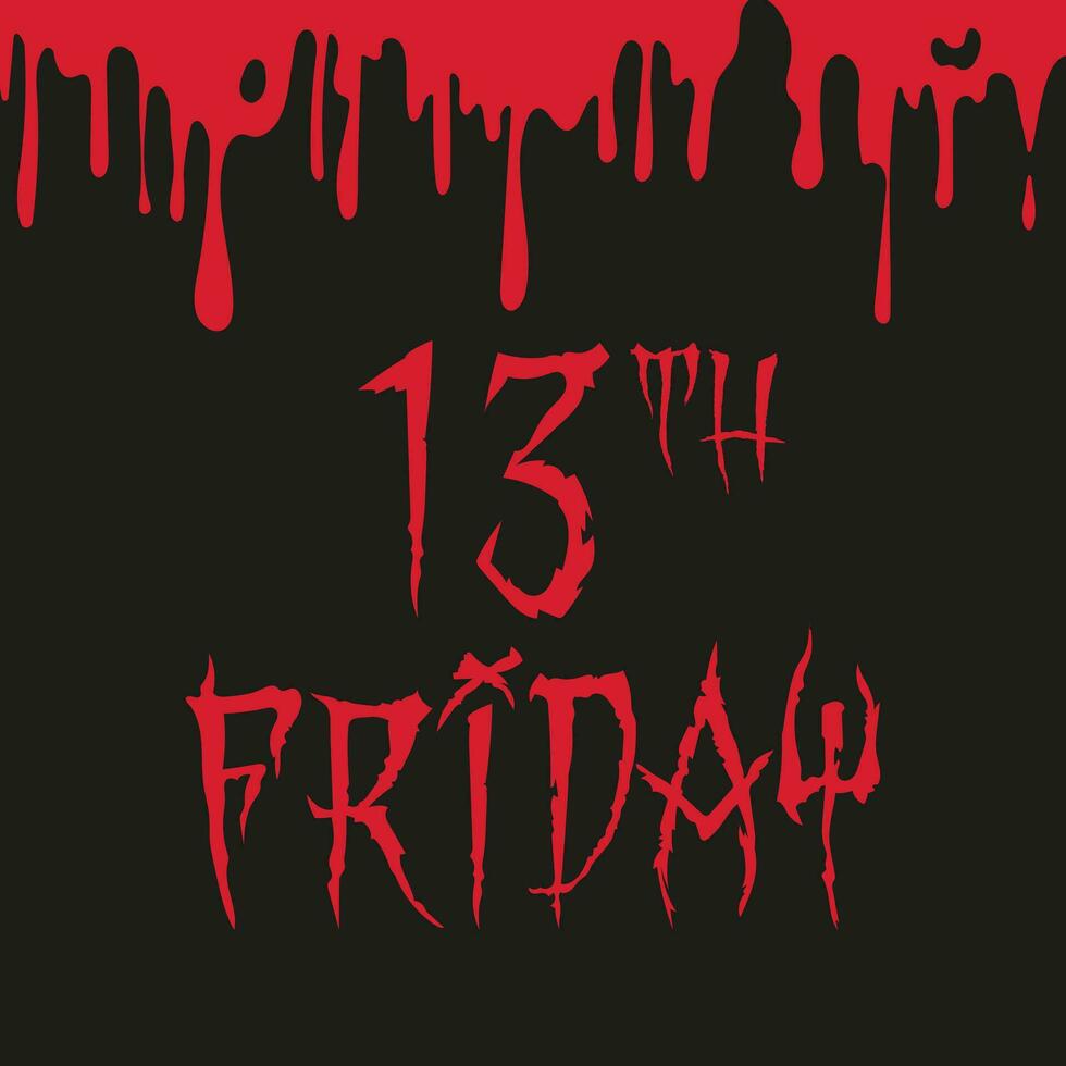 Friday the13th. Bloody lettering. Event poster Friday the 13th. Horror day is celebrated on the 13th of October on Friday. Horror day celebration. vector