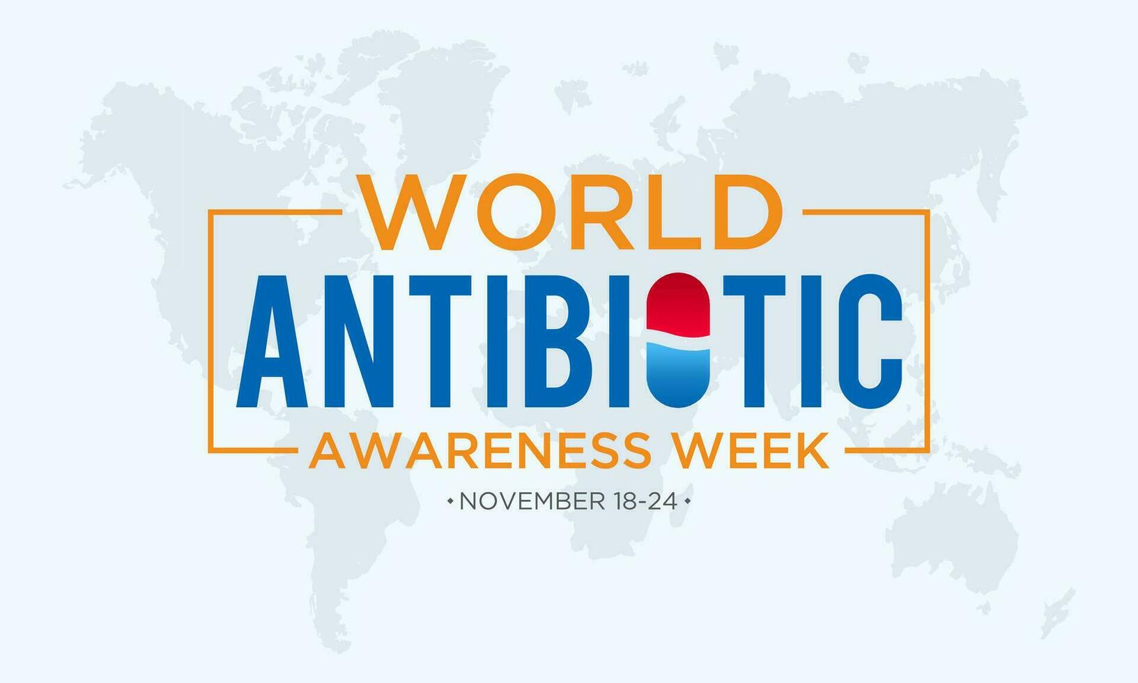 Vector illustration on the theme of world antibiotic awareness week observed every year in during november 18 to 24. World antimicrobial awareness week template for banner, poster with background.