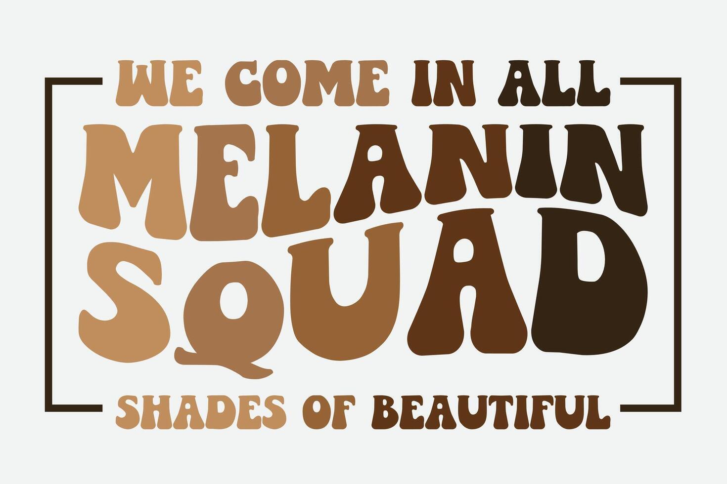 We Come in All Melanin Squad Shades of Beautiful Cute Melanin African American Women T-Shirt Design vector