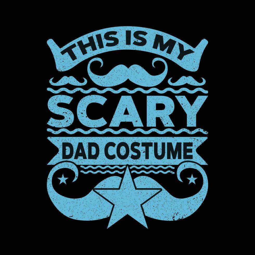 This is My Scary Dad Costume T-Shirt vector