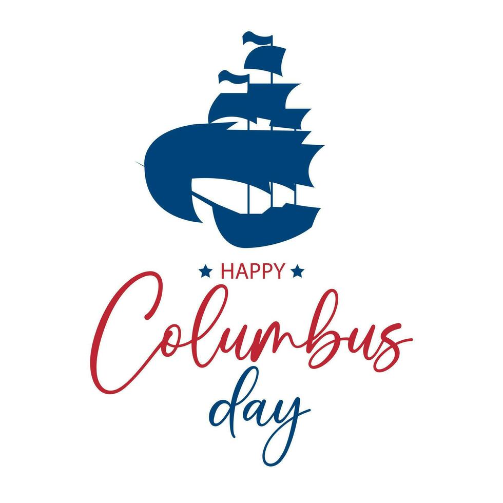 Columbus day. Greeting Card. Happy Columbus Day text. The trend calligraphy.Vector illustration on white background. vector