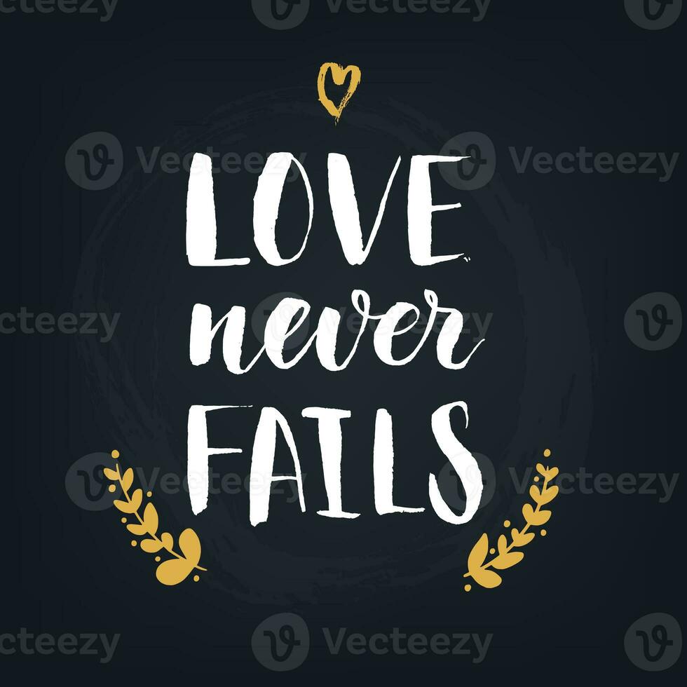 Love never fails. Handwritten modern calligraphy quote, design element for flyer, banner, invitaion or greeting card. photo