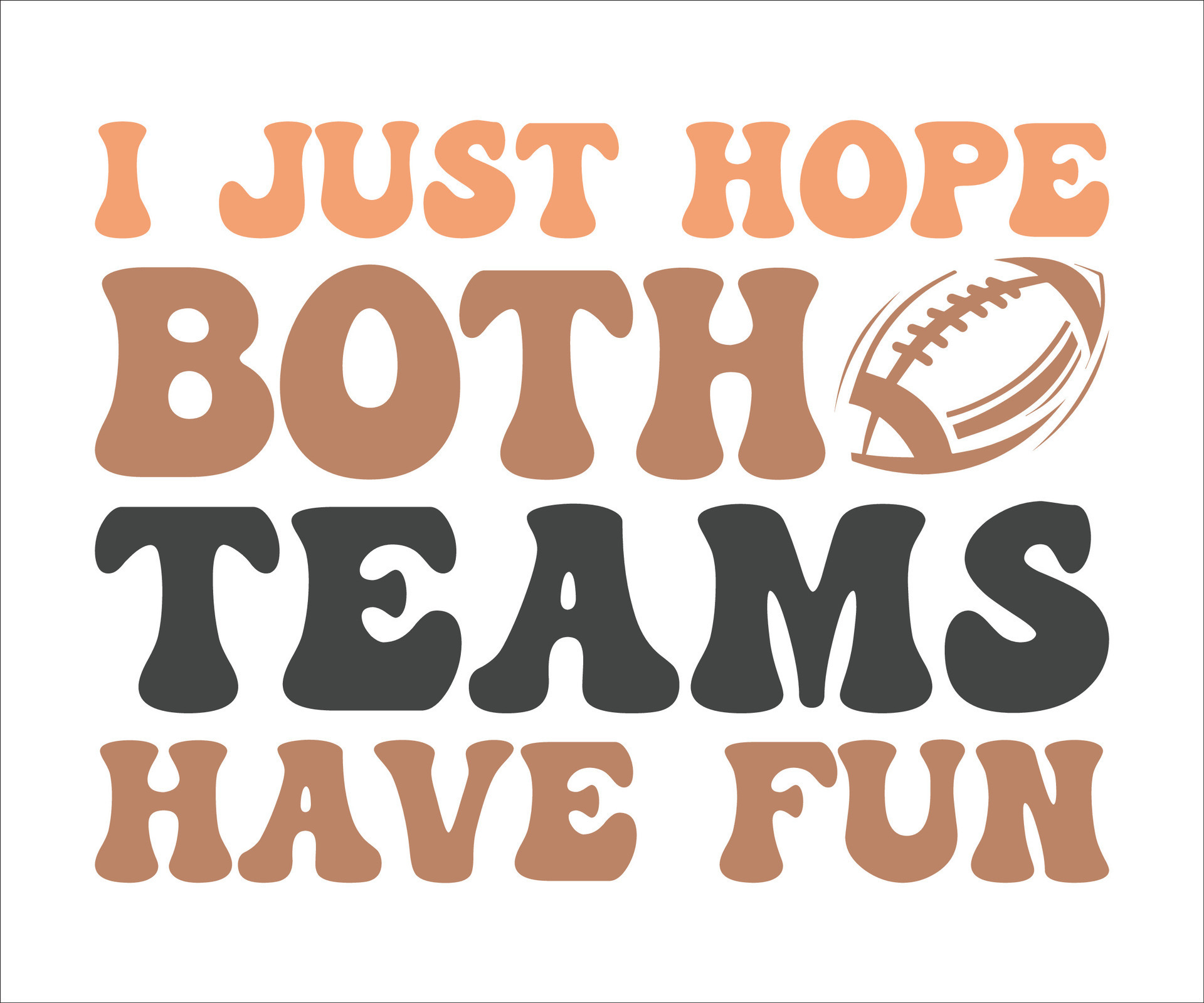 I just hope both teams have fun, best funny typography t-shirt design