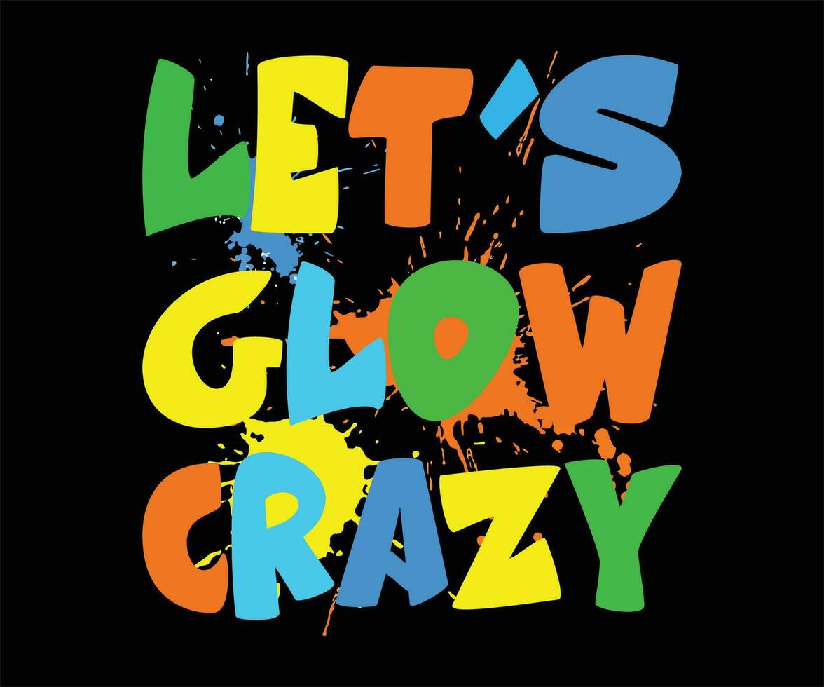 Let's Glow Crazy T-shirt Design, Retro T-shirt Design. vector