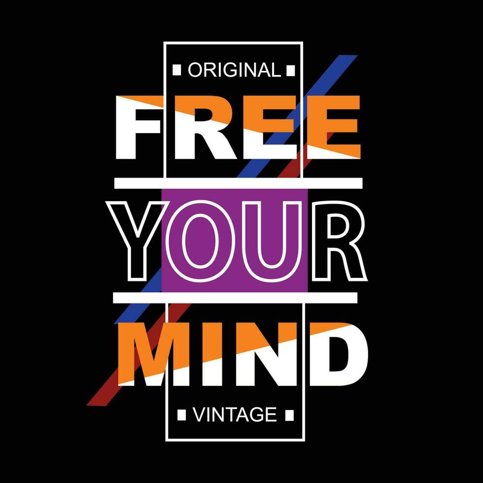 slogan, free your mind, tee graphic typography for print t shirt,illustration,vector,art,style. vector