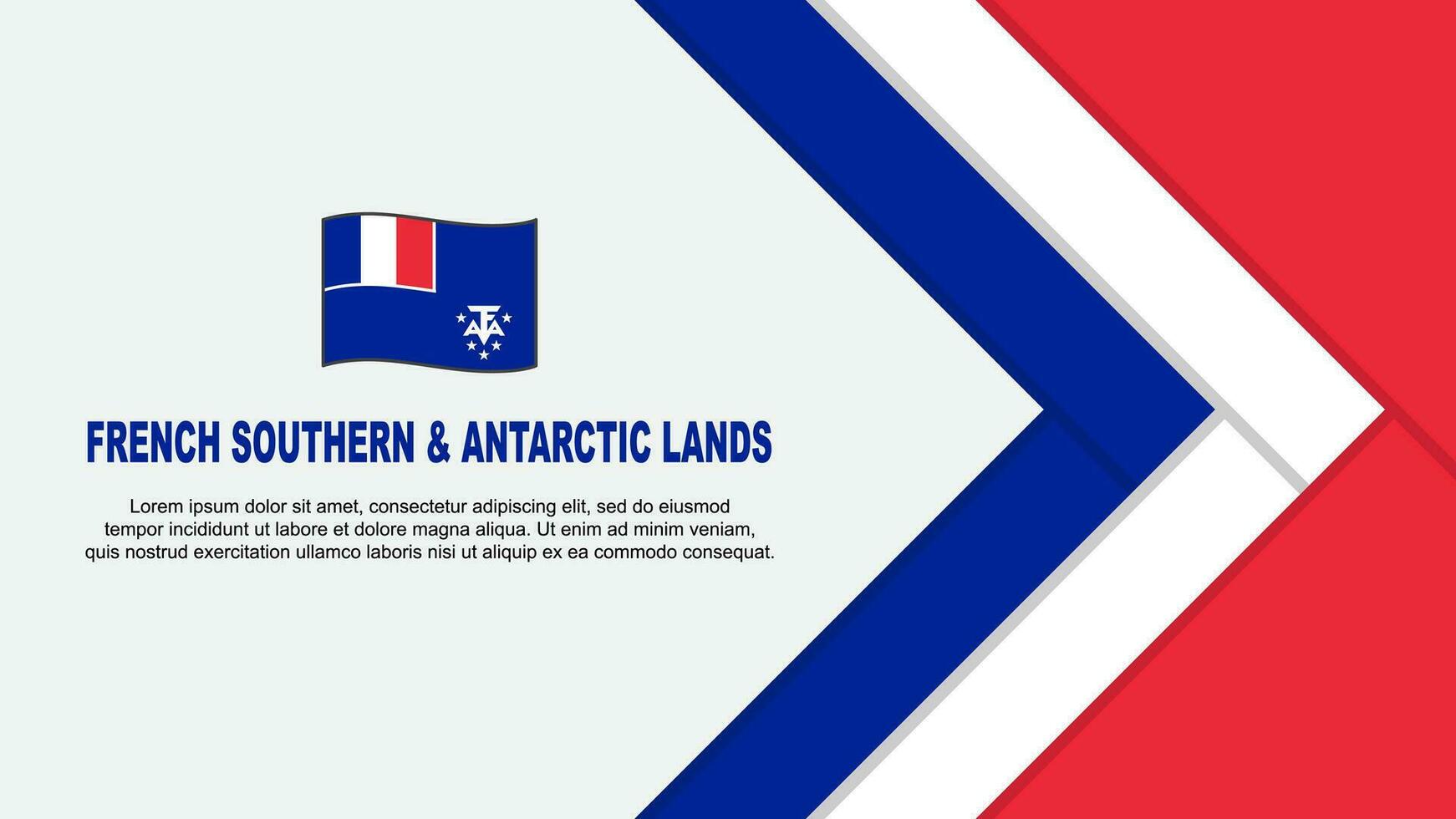 French Southern And Antarctic Lands Flag Abstract Background Design Template. French Southern And Antarctic Lands Independence Day Banner Cartoon Vector Illustration. Cartoon