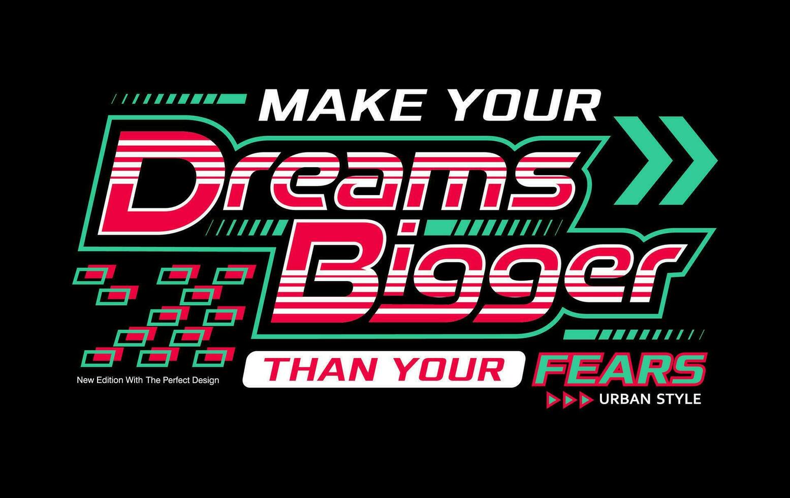 Make you dreams bigger than your fears motivation sloga, for t-shirt, posters, labels, etc. vector