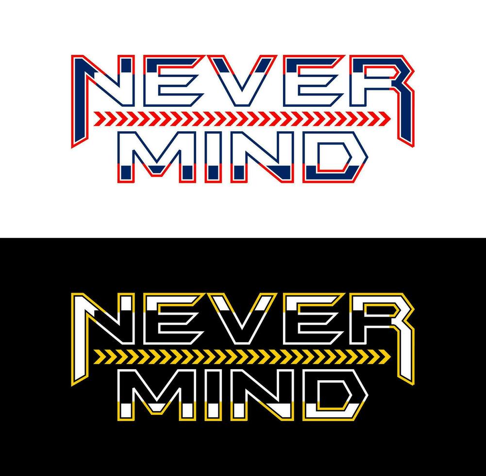 Never mind typography design, for t-shirt, posters, labels, etc. vector