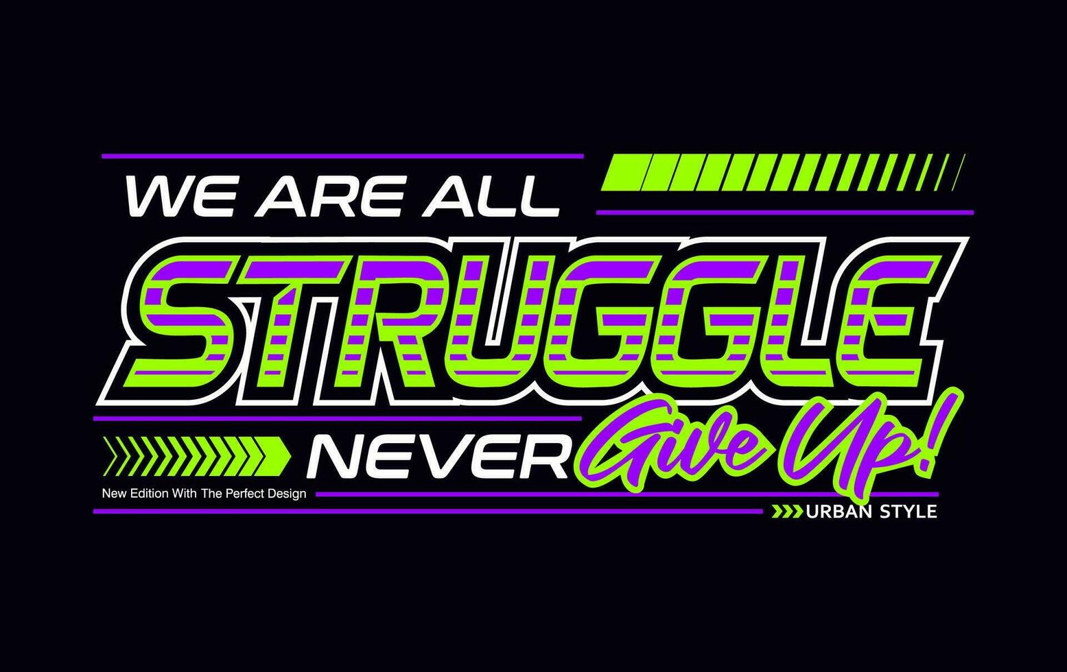 We are stuggle never give up motivation slogan, for t-shirt, posters, labels, etc. vector