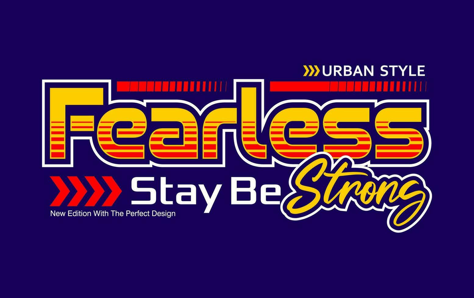 Fearlees stay be strong motivation slogan, for t-shirt, posters, labels, etc. vector