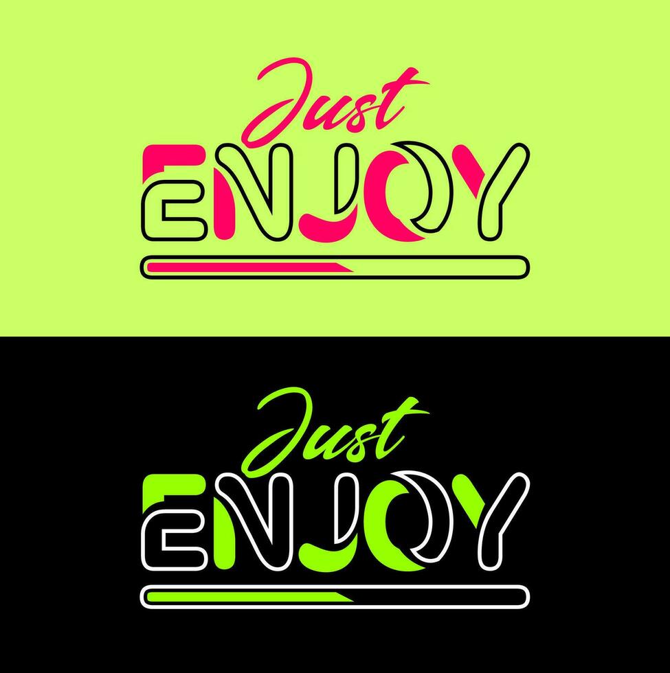 Just enjoy typography design, for t-shirt, posters, labels, etc. vector