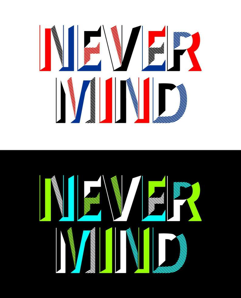 Never mind typography design, for t-shirt, posters, labels, etc. vector