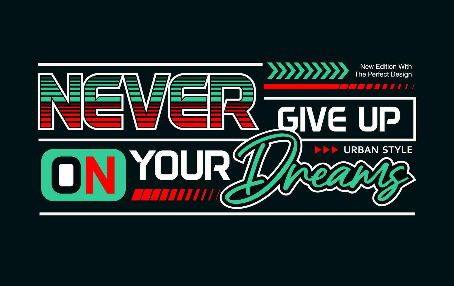 never give up on your dreams motivation slogan, for t-shirt, posters, labels, etc. vector