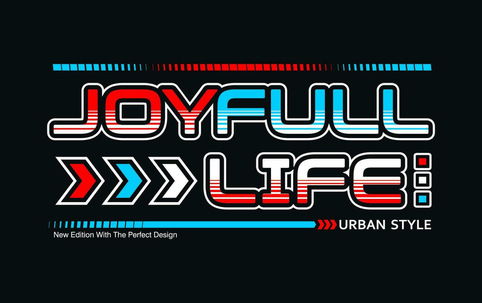Joyfull life motivation slogan, for t-shirt, posters, labels, etc. vector