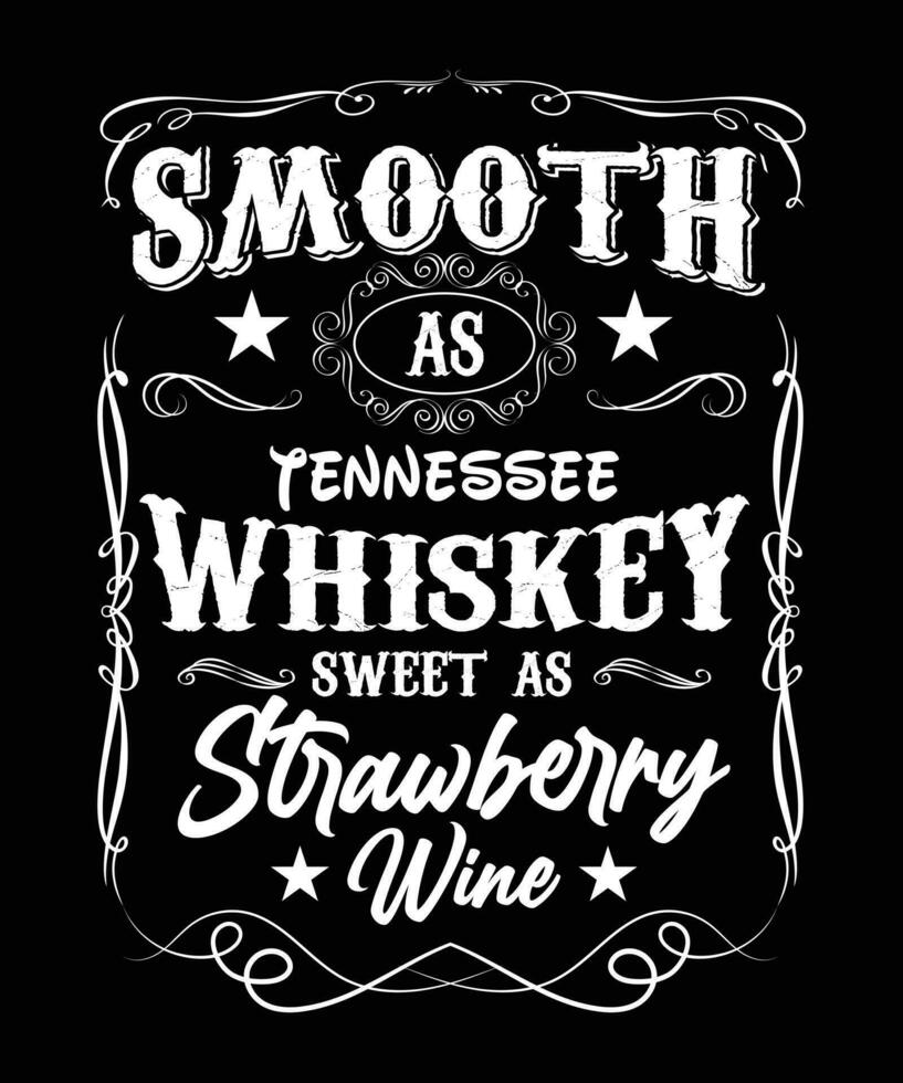 SMOOTH AS TENNESSEE WHISKEY SWEET AS STRAWBERRY WINE TSHIRT DESIGN vector