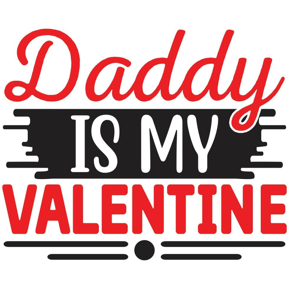 daddy is my valentine vector