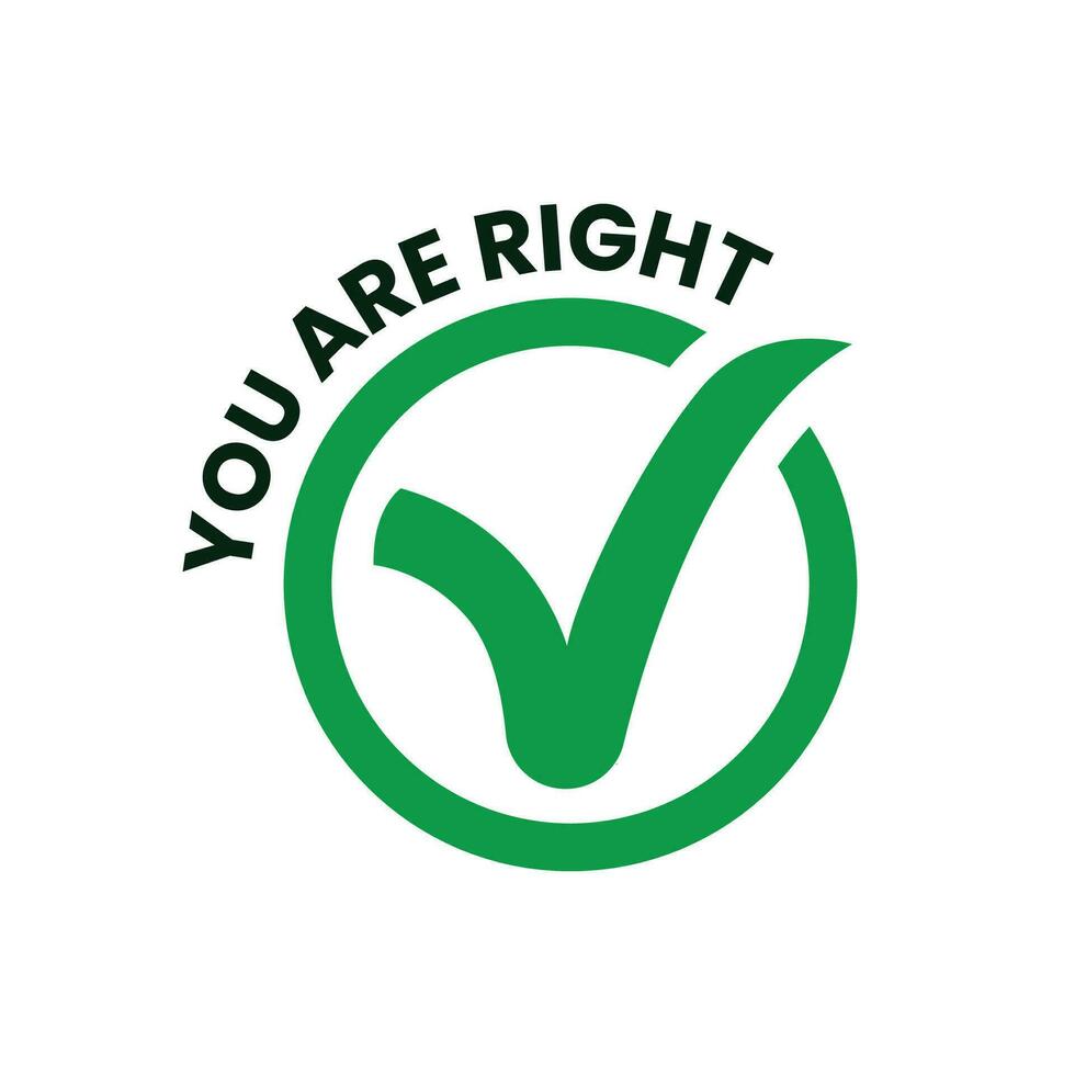 Check mark  vector icon  with the lettering of You are right. Approve, select, correct symbol for website Computer and mobile vector. Green color check mark.