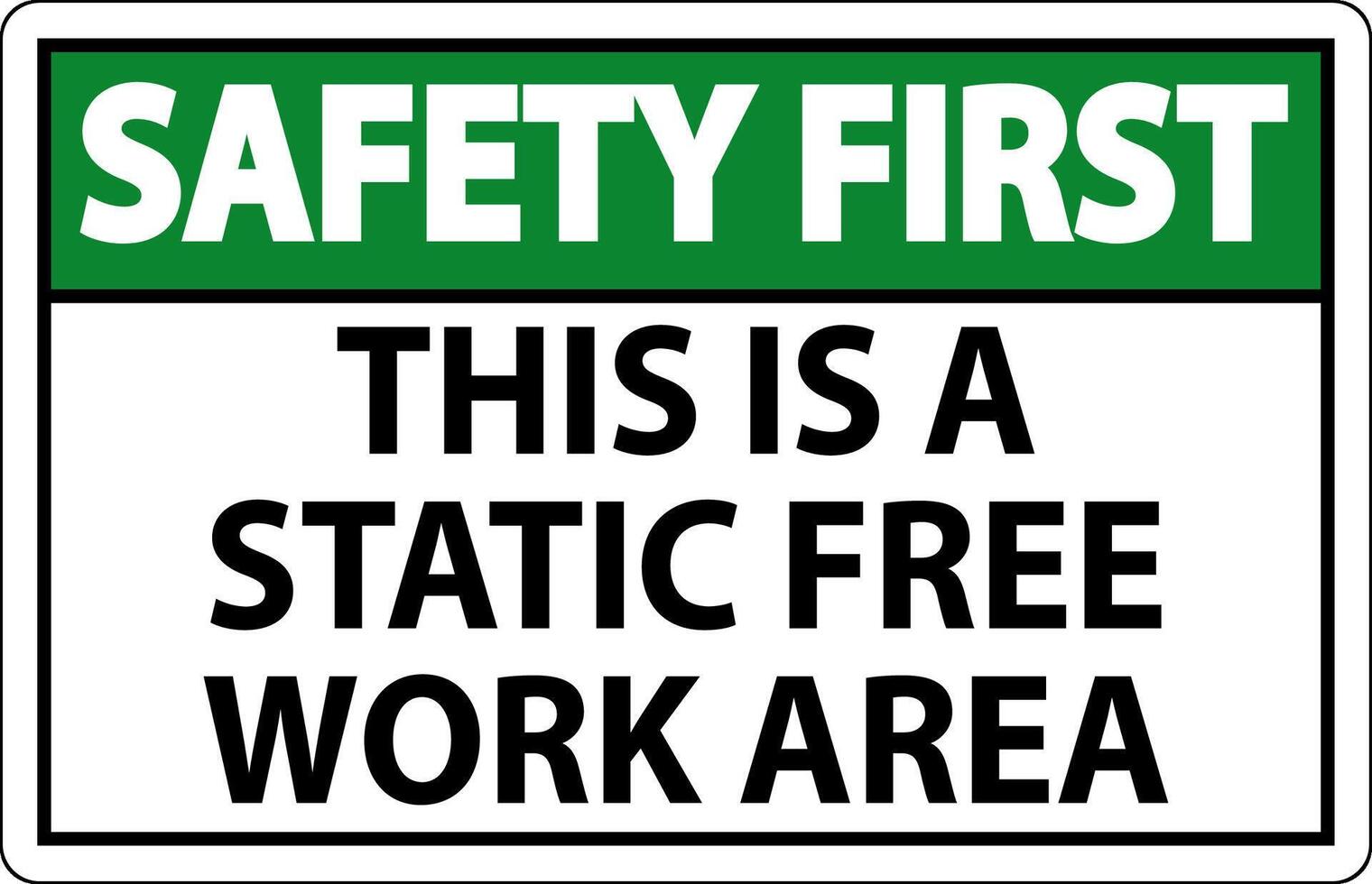Safety First Sign This Is A Static Free Work Area vector