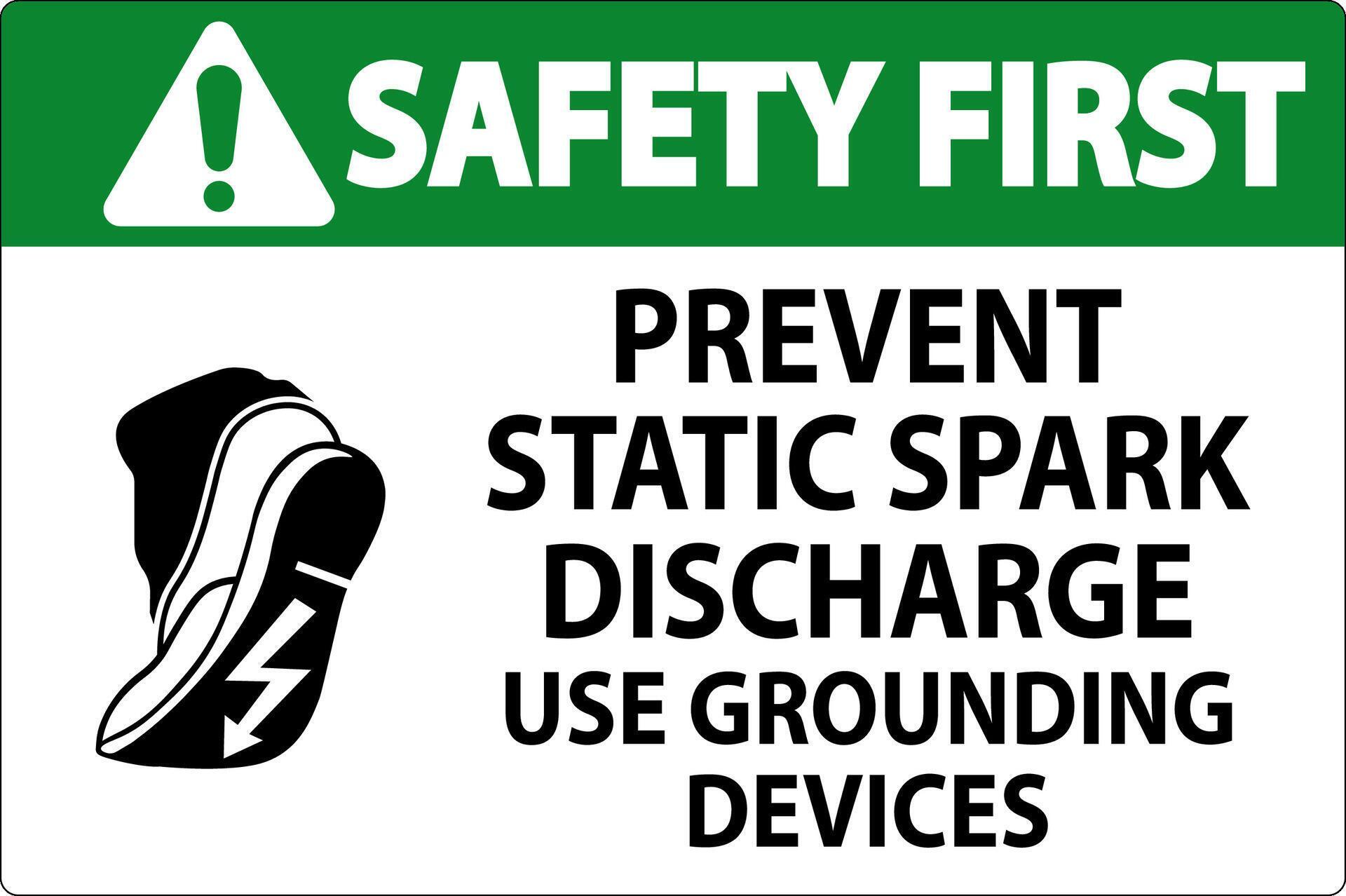 Safety First Sign Prevent Static Spark Discharge, Use Grounding Devices