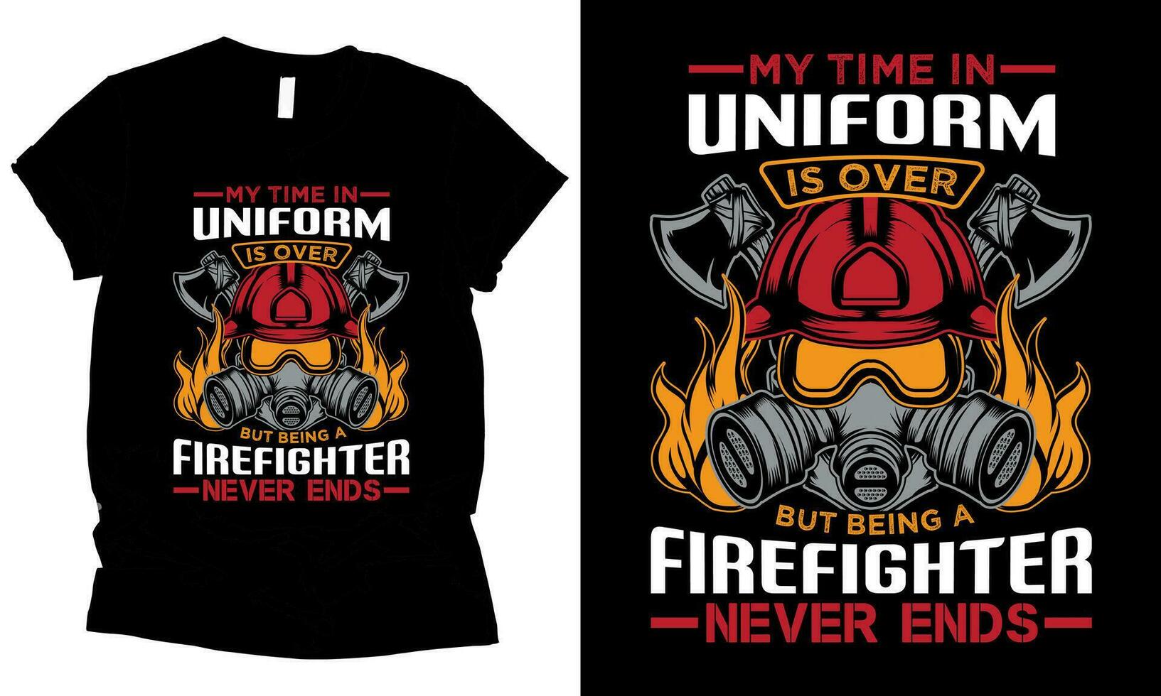 my time in uniform is over but being a firefighter never ends graphic t-shirt design vector