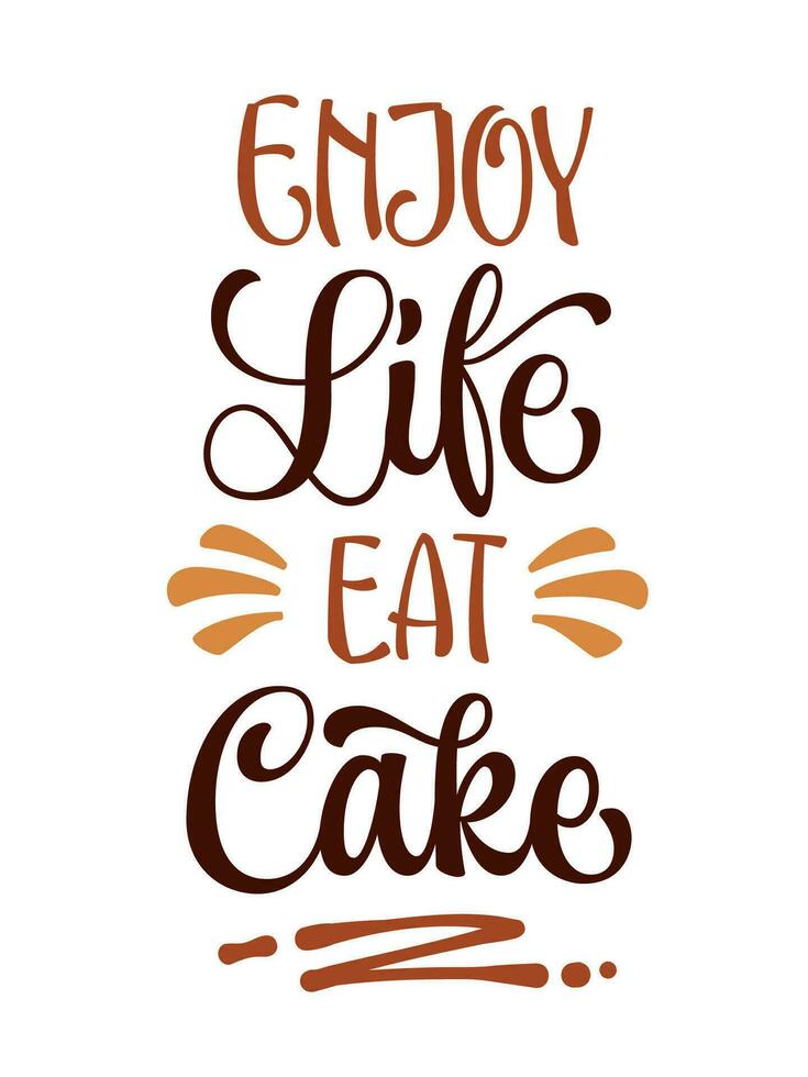 Enjoy life, eat cake, motivational modern calligraphy lettering phrase. Cake, pastry, and bakery themed vector typography design element. Cafe, shop, market promotion template quote for any purposes