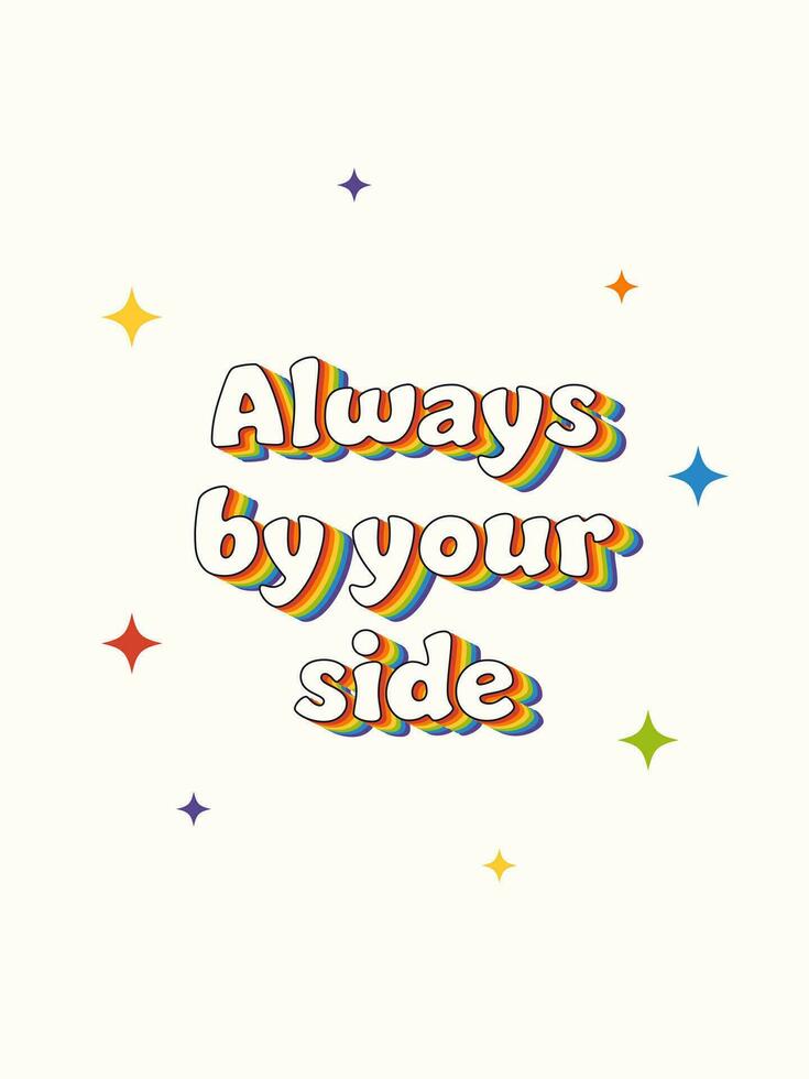 Always by your side. Happy Pride Month greeting card. vector