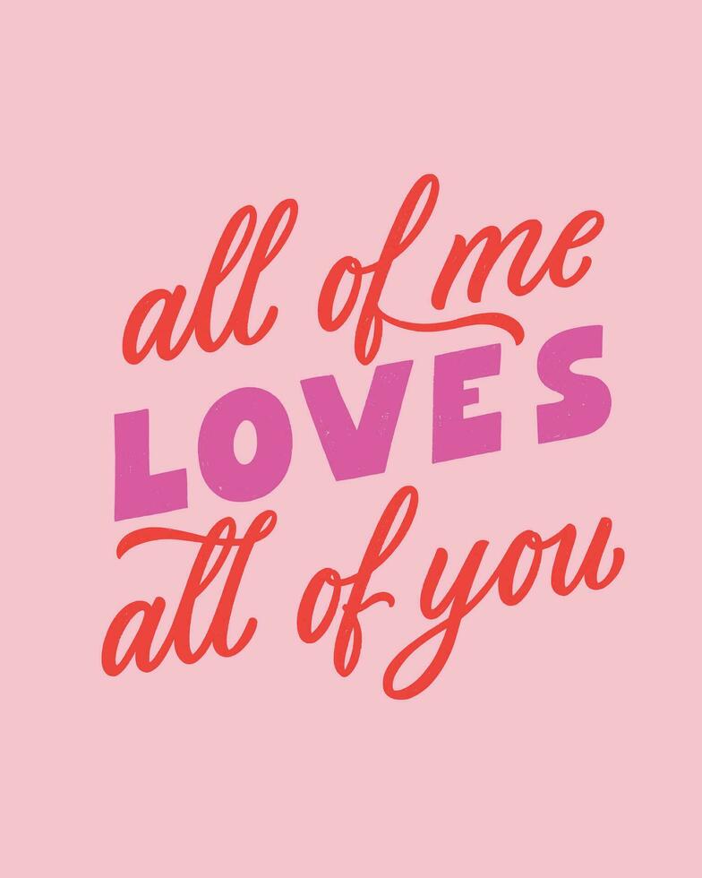All of me Loves all of you - hand written Love lettering quote for Valentine s day. Unique calligraphic design. Romantic phrase for couples. Modern Typographic script. vector