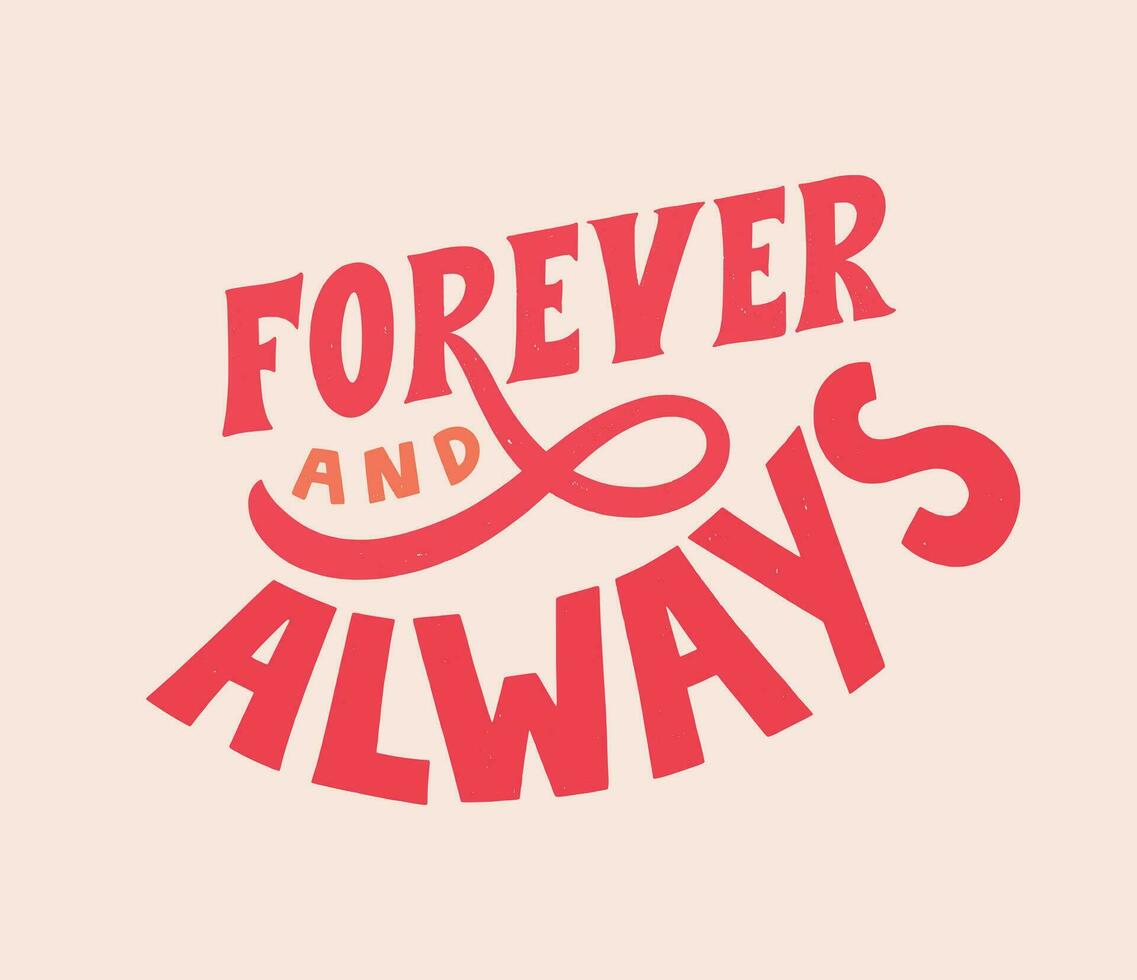 Forever and always- hand written Love lettering quote for Valentine s day. Unique calligraphic design. Romantic phrase for couples. Modern Typographic script. vector