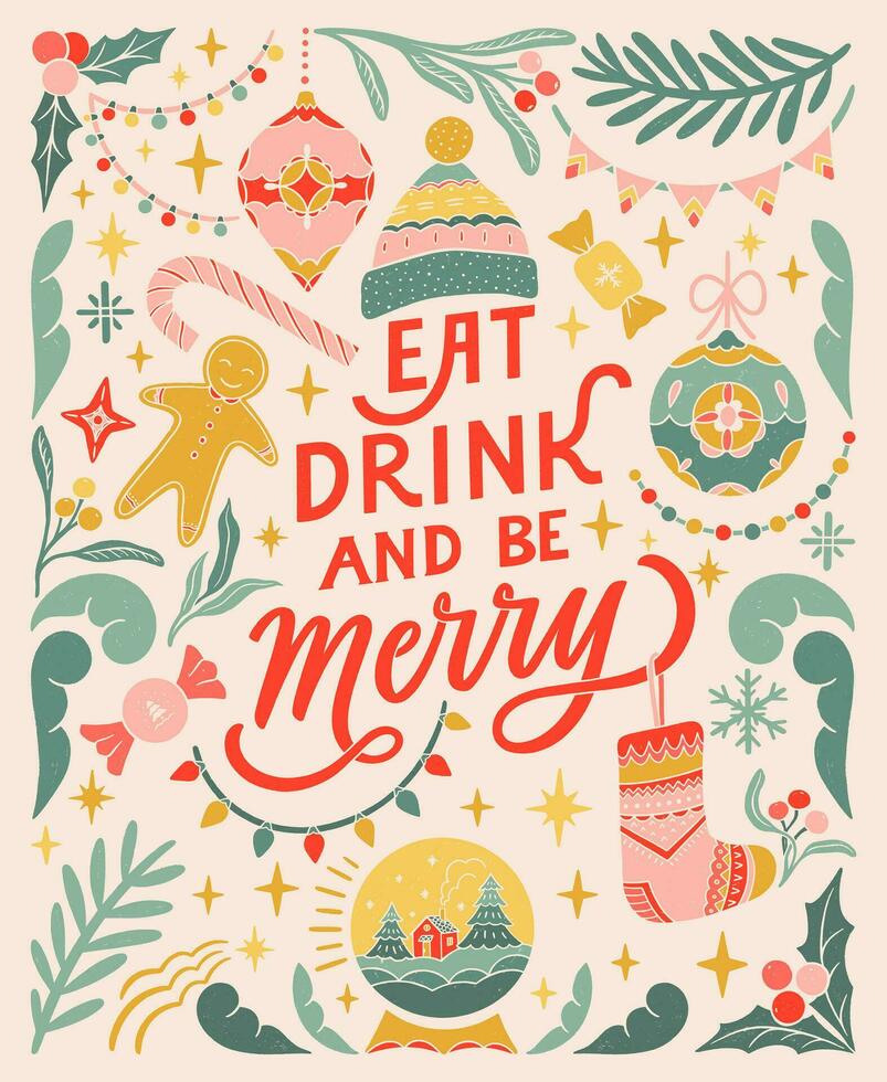 Eat, drink and be Merry. Vintage greeting card. Linocut typographic banner. Colorful floral elements. Christmas decorations, snow ball, garlands, sock, ginger cookie, candies illustrations. vector