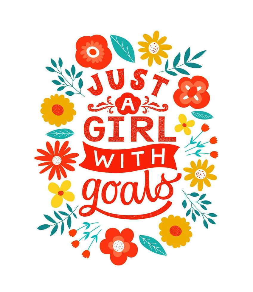 Just a girl with goals - hand drawn girly motivational quote. Feminism girl boss quote made in vector. Woman inspirational positive slogan. Inscription for t shirts, posters, cards. vector