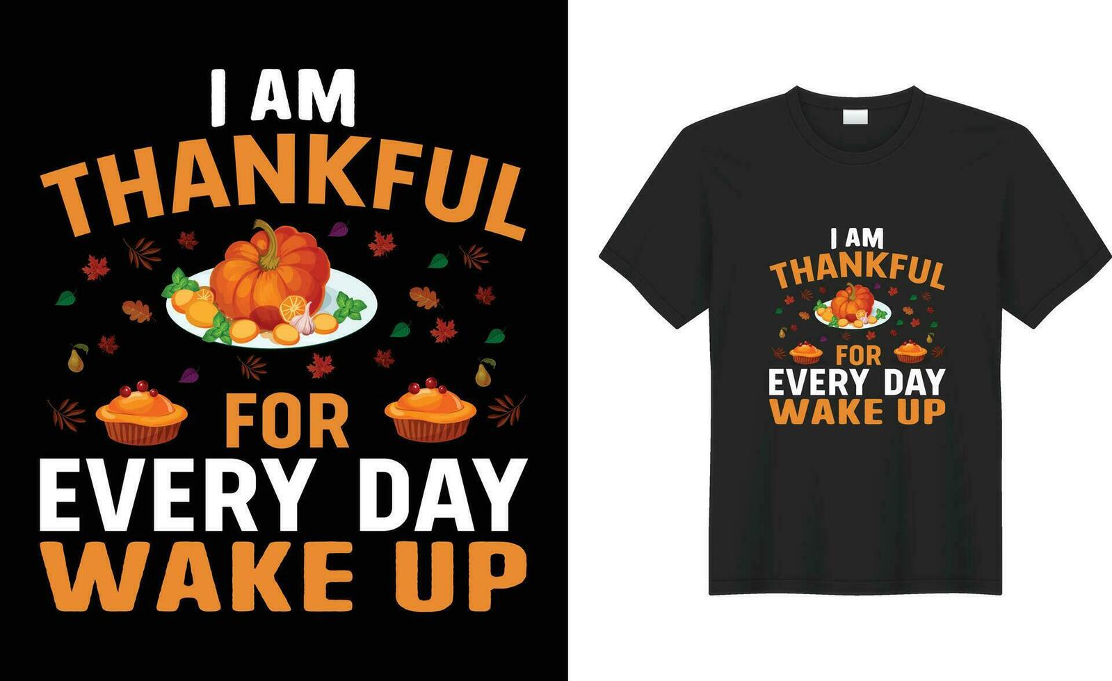 Happy Thanksgiving typography Trendy vector print ready t-shirt Design. I am thankful for every day wake up