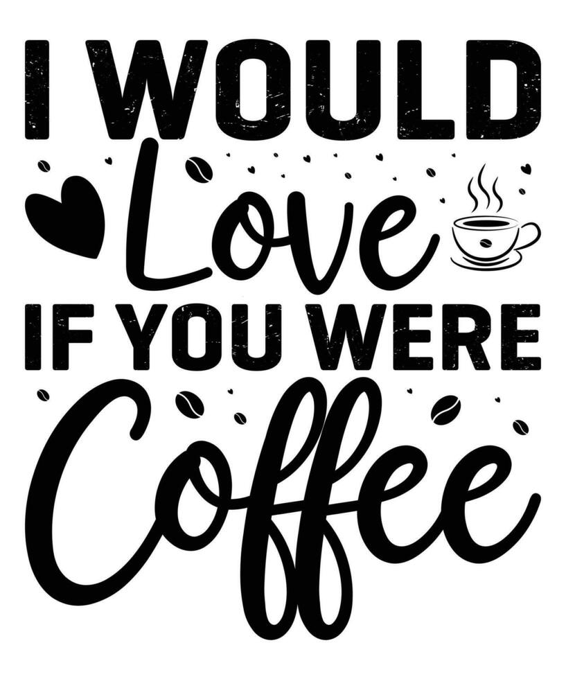 Coffee Tshirt design vector. Use for T-Shirt, mugs, stickers, Cards, etc. vector