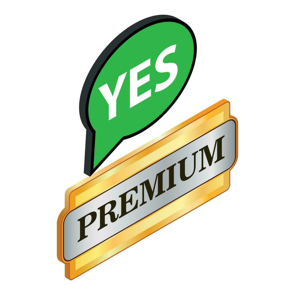 Premium quality icon isometric vector. Premium quality sign speech bubble yes vector