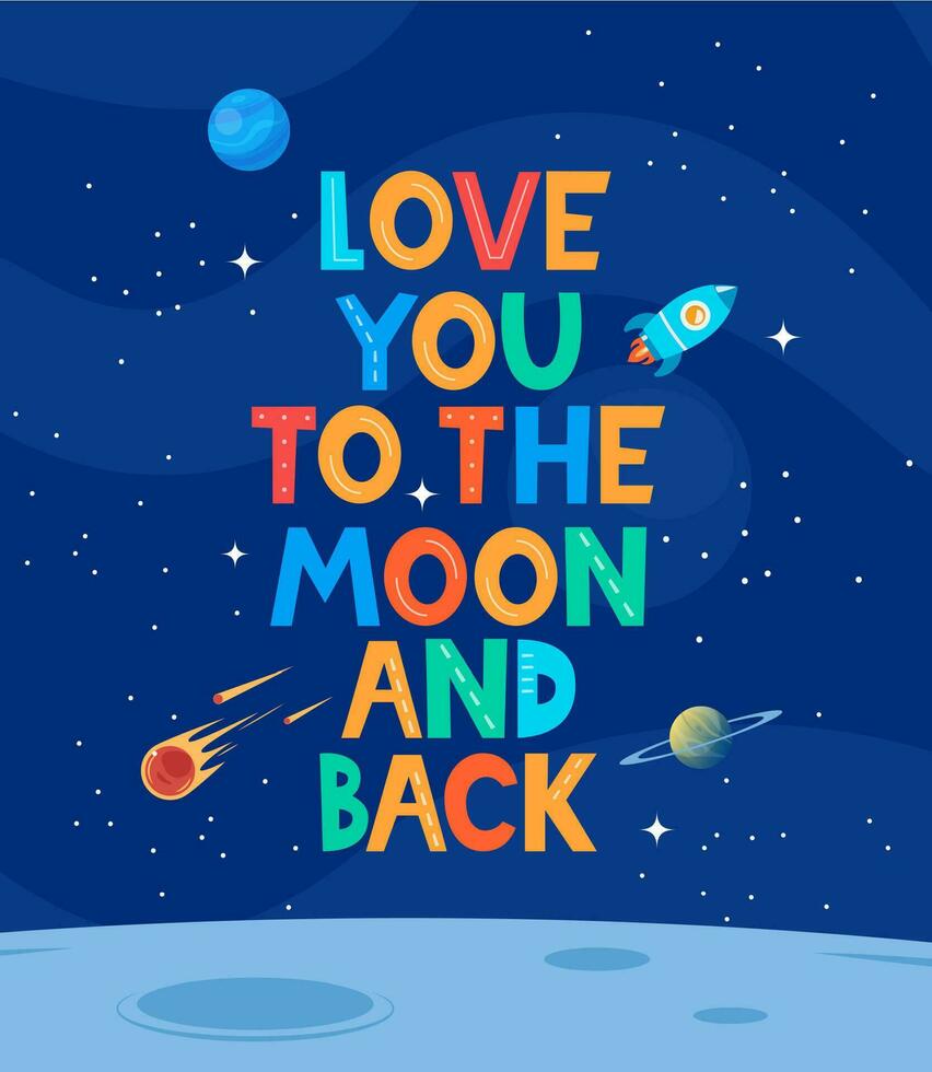 Love You To The Moon And Back. Cute cartoon print with space rocket and lettering. Design for children's fashion fabrics, textile graphics, prints. Motivation slogan for kids. Vector illustration.
