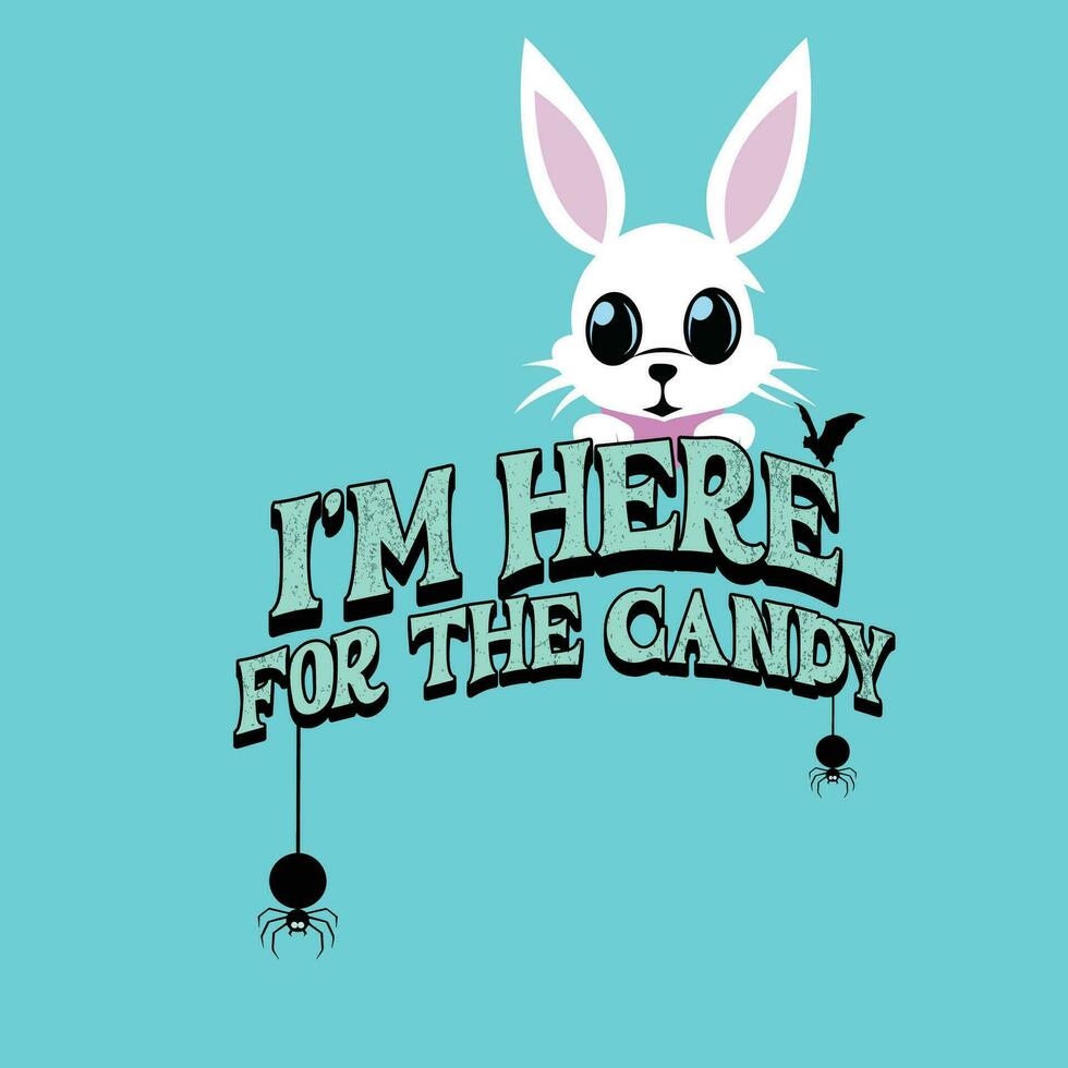 Cute Bunny Proclaims, I m Here for the Candy vector