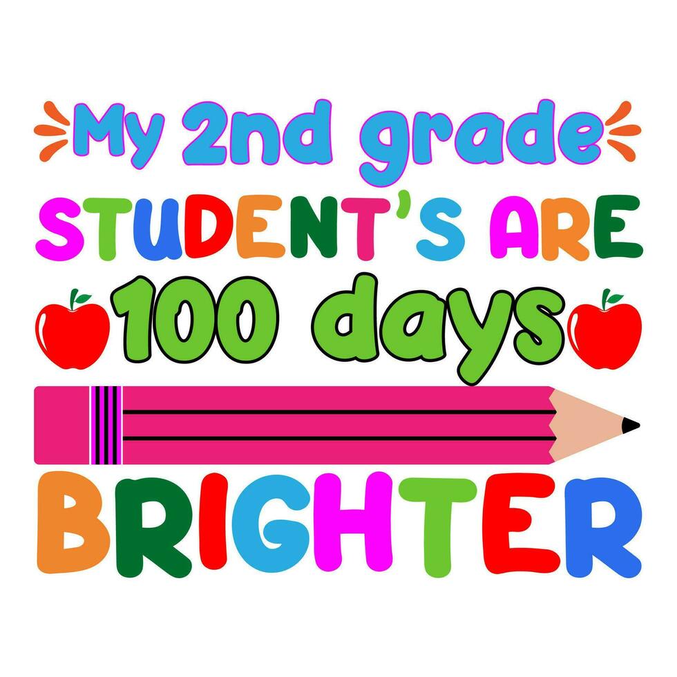 My 2nd grade student's are 100 days brighter. 100 days school T-shirt design. vector